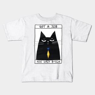 Funny black cat and inscription "Get a job" Kids T-Shirt